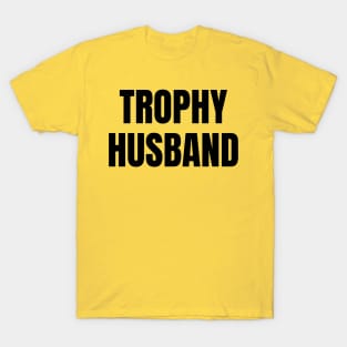 Trophy Husband T-Shirt